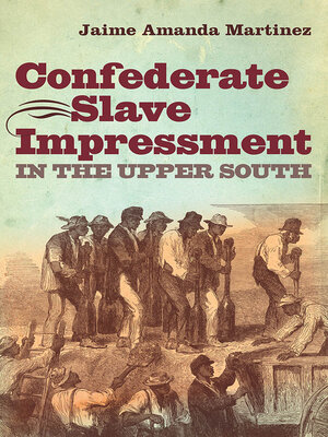 cover image of Confederate Slave Impressment in the Upper South